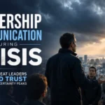 Leadership Communication During Crisis: How Great Leaders Build Trust When Uncertainty Peaks