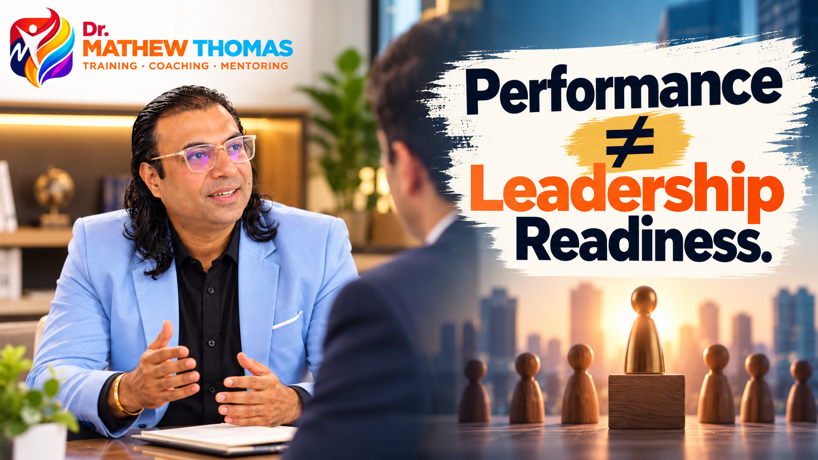 Performance vs Leadership Readiness Dr. Mathew Thomas